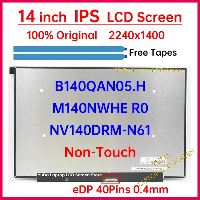 

14" LCD Screen NV140DRM-N61 B140QAN05.H M140NWHE R0 Display Matrix Panel Replacement 2240x1400 100% sRGB eDP 40 Pins Non-Touch