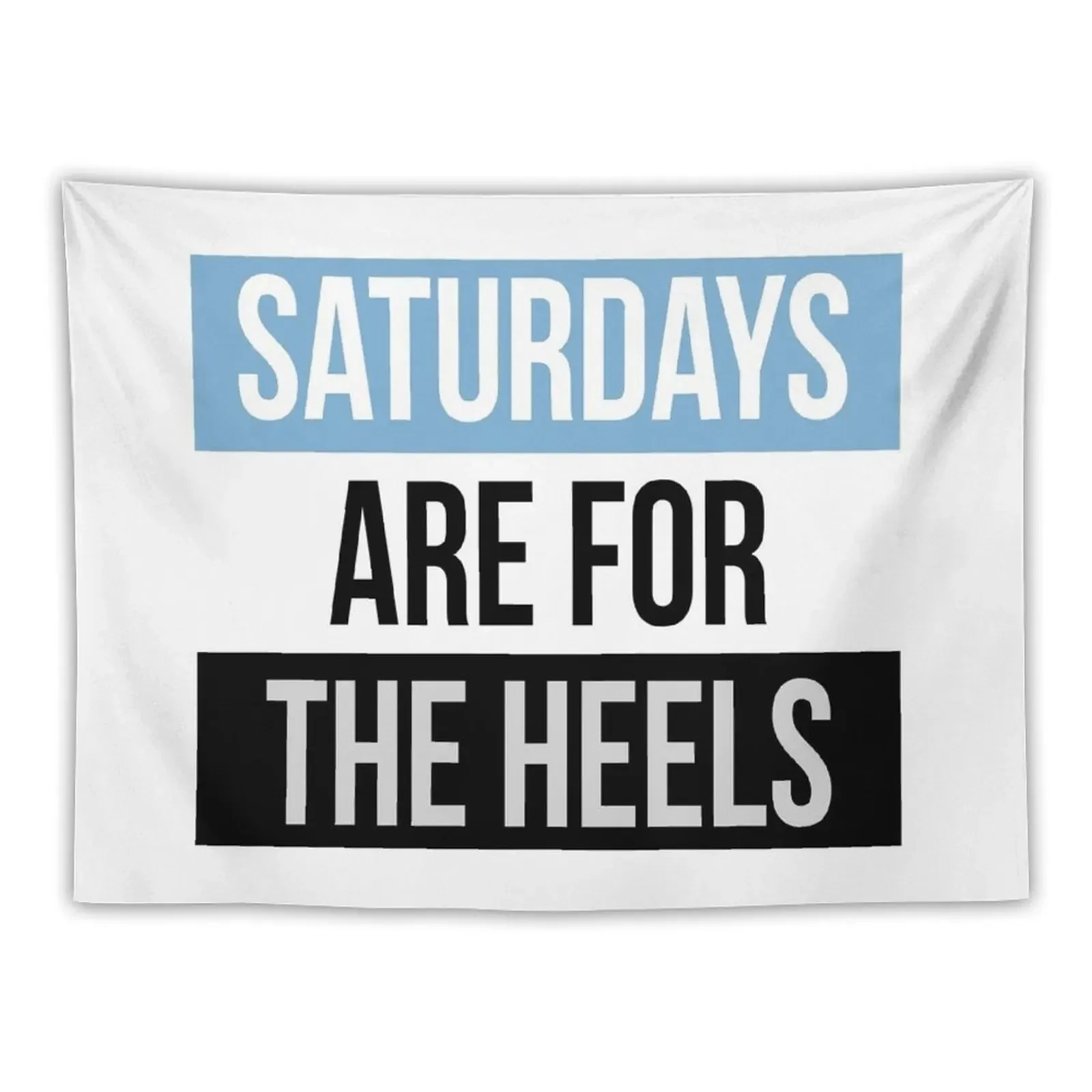 

Saturdays Are For The Heels Shirts & Stickers Tapestry Things To The Room Wall Decoration Tapestry