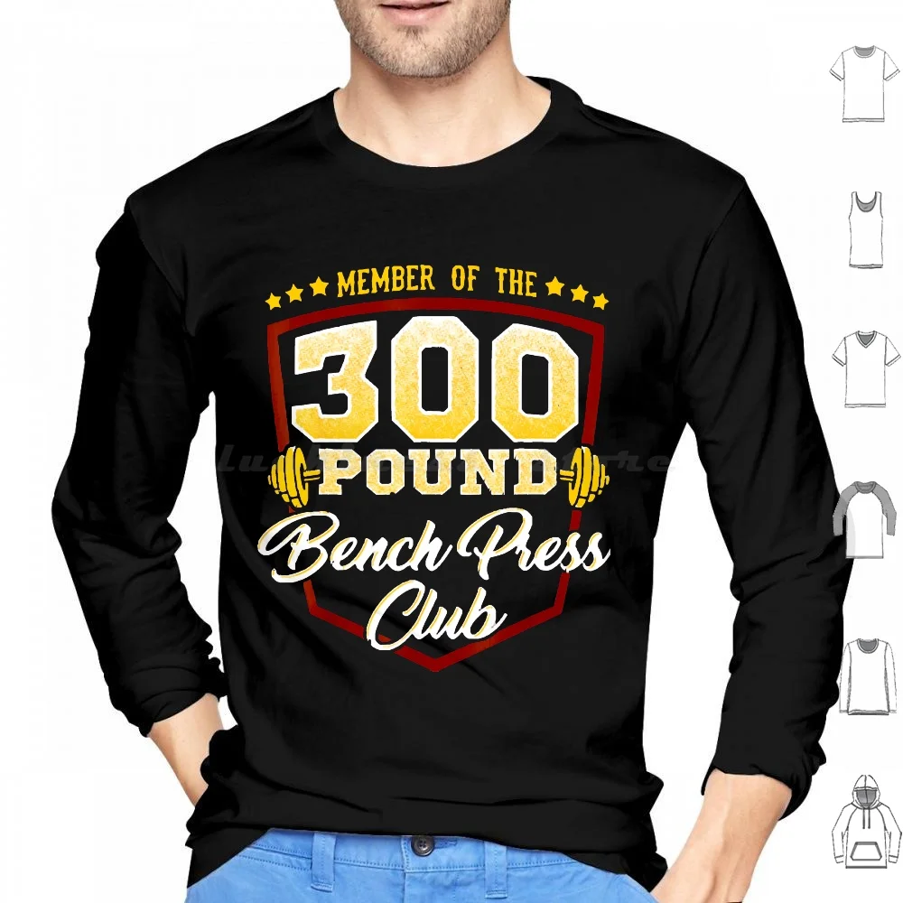 300 Pound Bench Hoodie cotton Long Sleeve 300 Pound Bench 300 Pound Gym Pound Bench