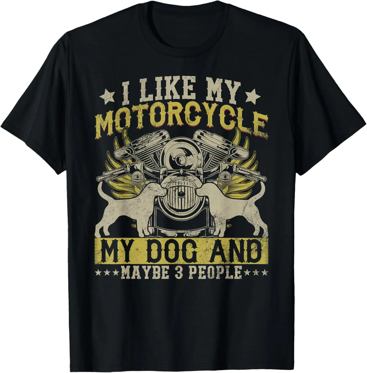 

Funny Biker I like My Motorcycle, Dog & Maybe 3 People T-Shirt