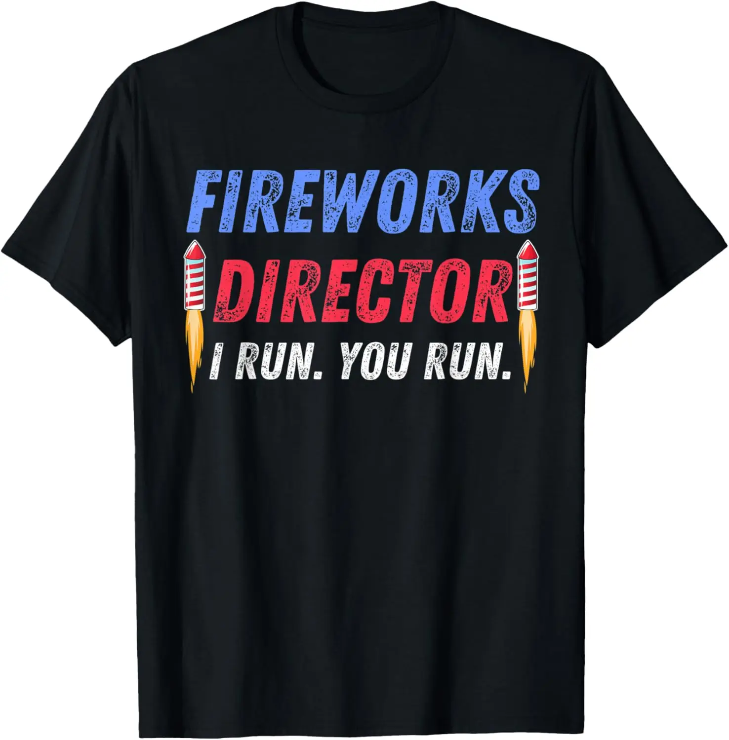 

Fireworks Director If I Run You Run 4th of July Patriotic T-Shirt