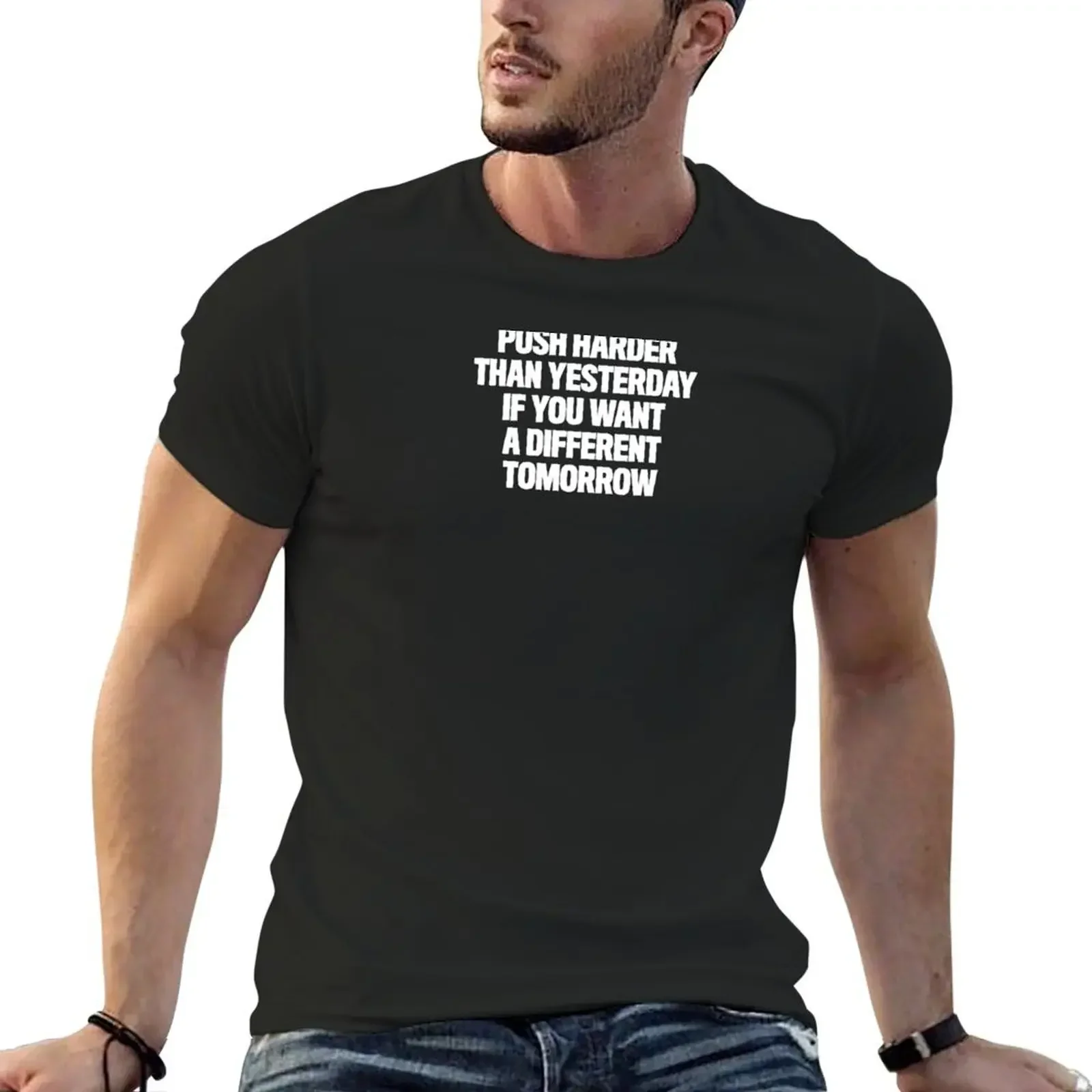 Push Harder Than Yesterday if You Want a Different Tomorrow Quote T-Shirt oversized blanks vintage t shirts Men's t-shirts