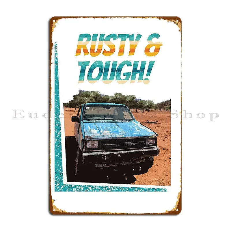 Rusty And Tough For That We Love Our 4x4s Metal Signs Club Party Club Club Custom Garage Tin Sign Poster