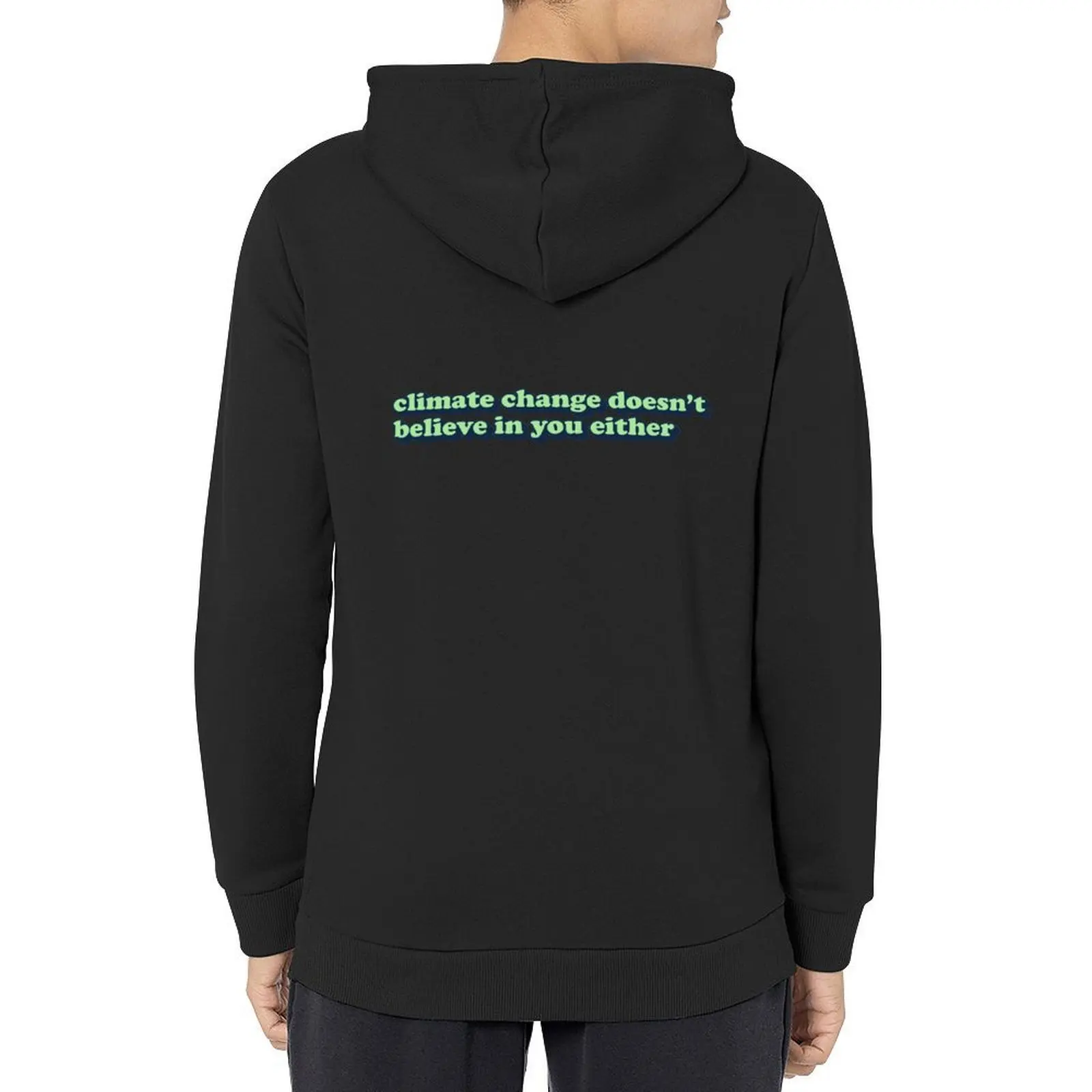 

Climate Change Doesn't Believe In You Either Hoodie korean style clothes men clothing fashion men mens hoodies