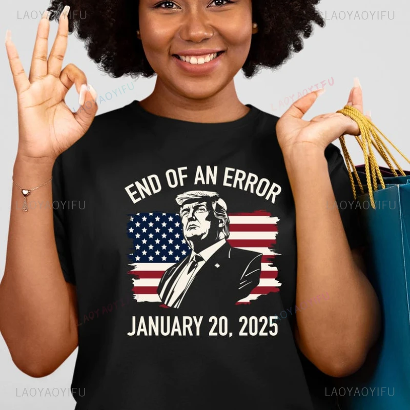 End of An Error January 20 2025 Donald Trump Inauguration Day Graphic T Shirts Woman Man High Quality Cotton T-shirt Short-sleev