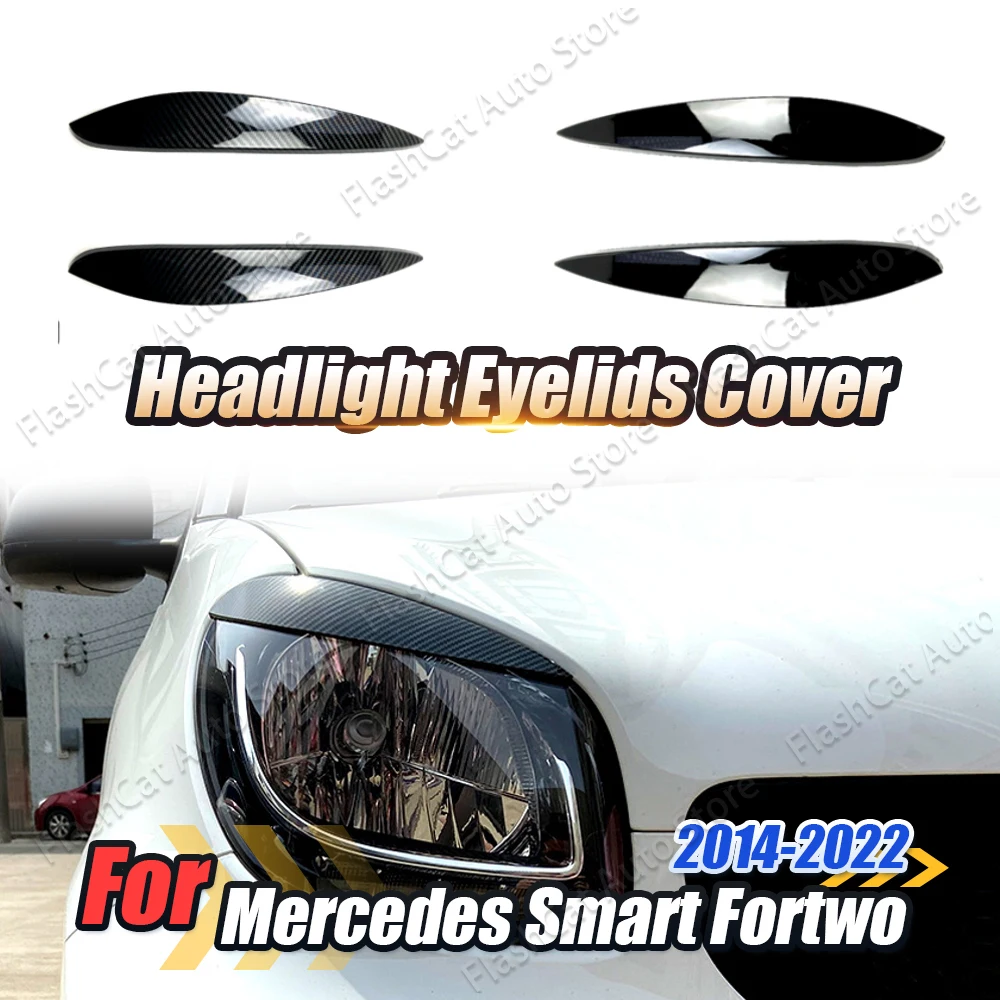 For Mercedes Benz Smart 453 Fortwo Forfour 2015-2020 Headlight Eyebrows Headlamp Eyelid Cover Car Front Light Sticker Body Kits