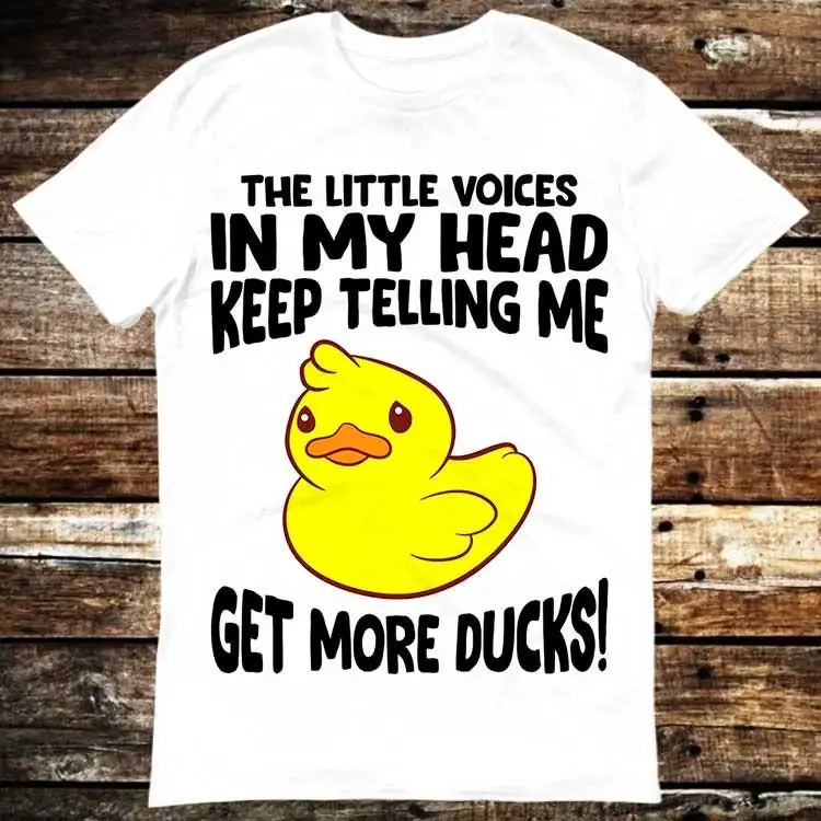 The Little Voices In My Head Keep Telling Me Get More Ducks T Shirt Meme Vintage Style Aesthetic Gamer Cult Movie Music 6258