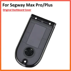 Original Dashboard Cover for Segway Max Pro Sharing Electric Scooter Instrument Meter Case Repair Spare Parts Accessory