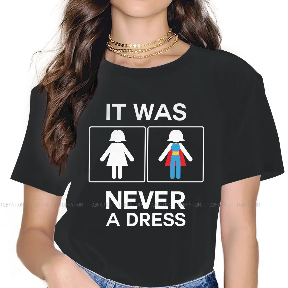 It Was Never A Dress Special TShirt for Girl Women's Day 4XL Hip Hop Gift Idea  T Shirt Stuff Hot Sale