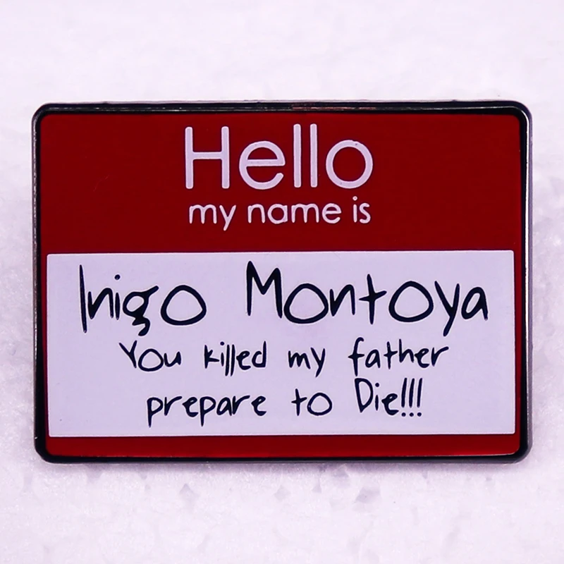 Mi nombre es Inigo Montoya, mataste a mi padre. Broche de Pin de esmalte, película de ficción, citas, joyería, mochila, decorar