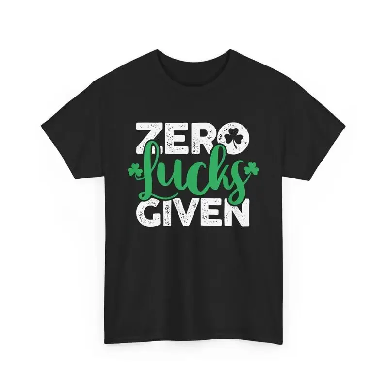 Saint Patrick's Day Irish Clover Shamrock Zero Lucks Given T Shirt