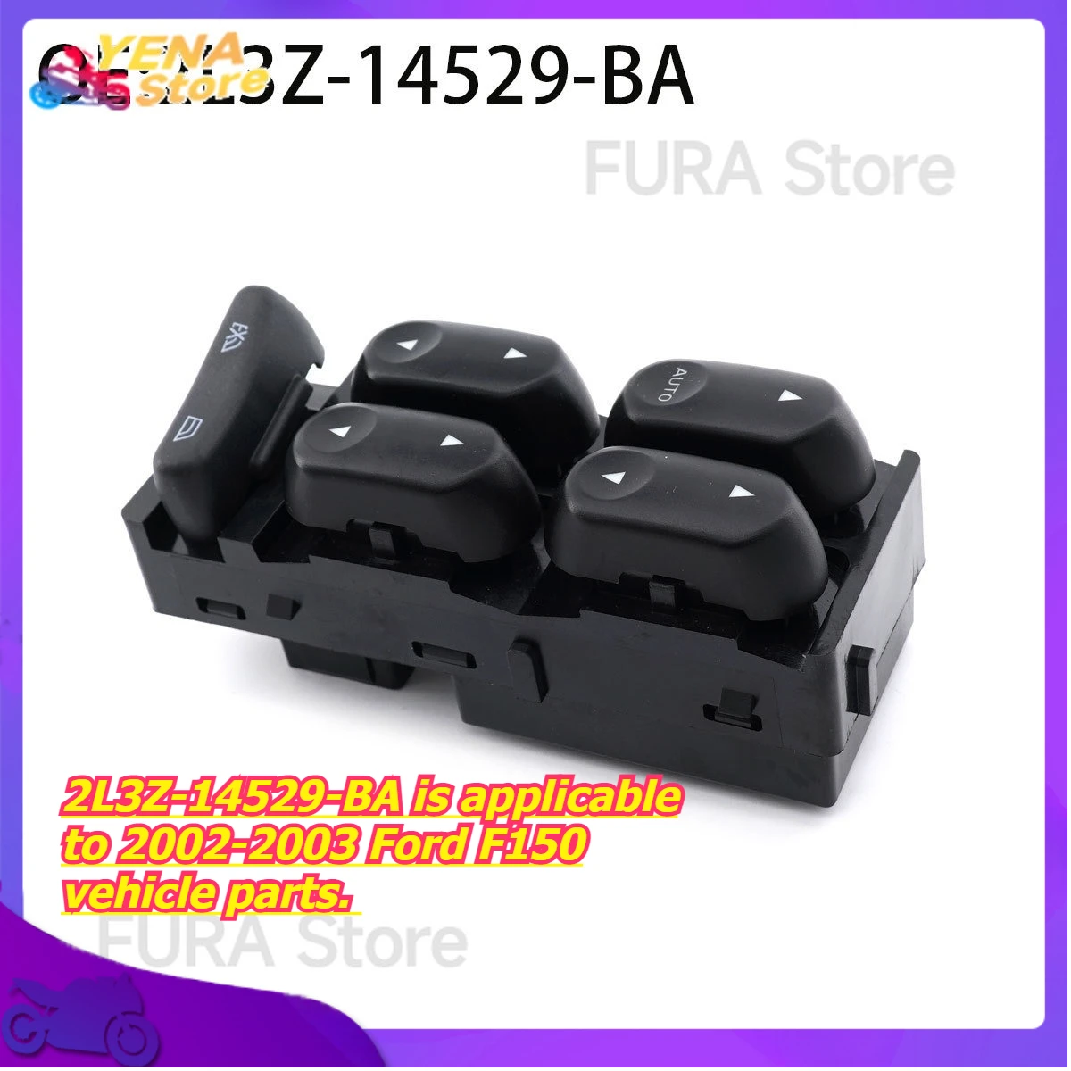 

The window control switch button 2L3Z-14529-BA is applicable to 2002-2003 Ford F150 vehicle parts.
