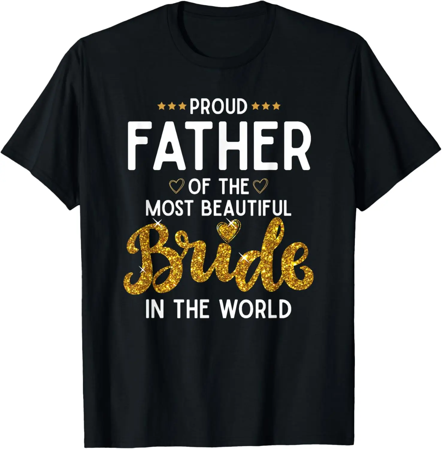 

Proud Father of the Most Beautiful Bride Daughter Wedding T-Shirt