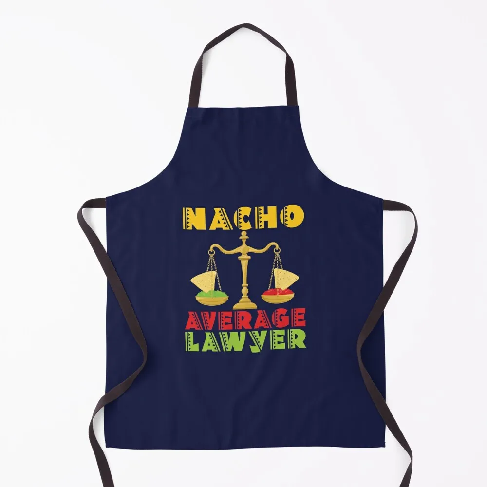 

Nacho Average Lawyer Apron Chef Accessory For Nail Stylist Apron