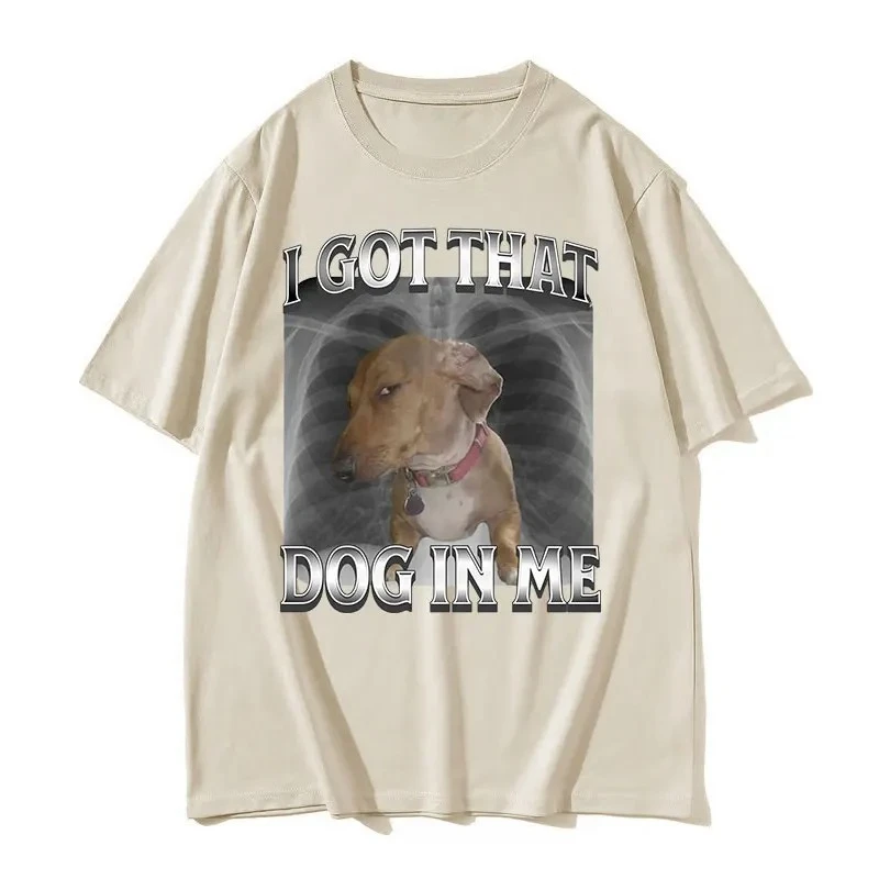 I Got That Dog in Me Funny Dog Meme T Shirts Women Fashion Short Sleeve T-shirts Summer O-Neck T-shirt Summer Streetwear Y2K Top