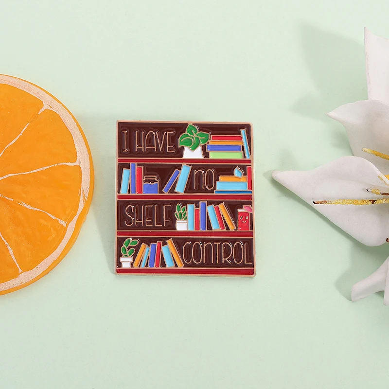 I Have No Shelf Control Enamel Pin Creative Bookmark Page Marker Metal Brooch Lapel Badge Jewelry Gifts For Book Lover Friends
