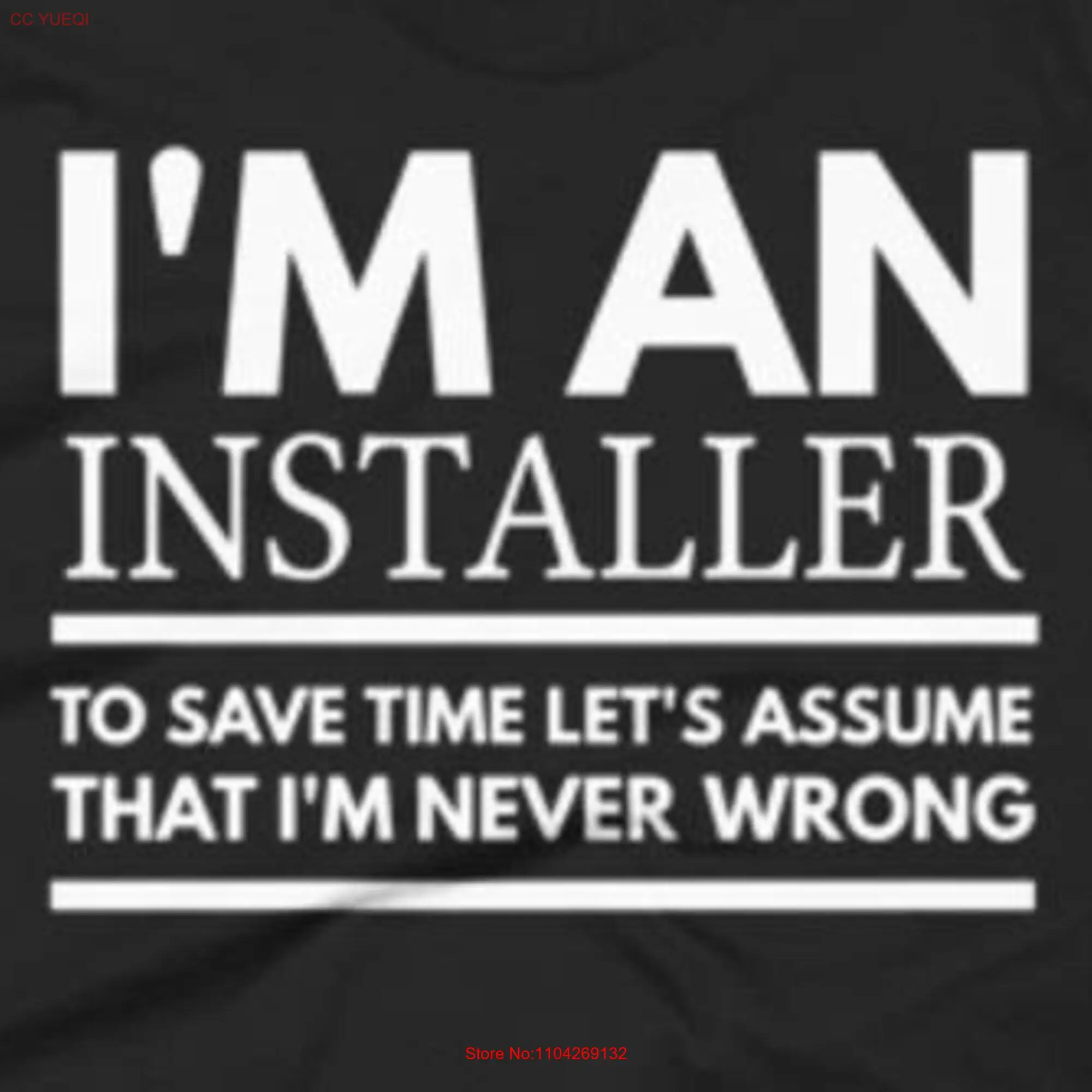 Installer T Shirt I'm An To Save Time Let's Assume That Never Wrong long or short sleeves