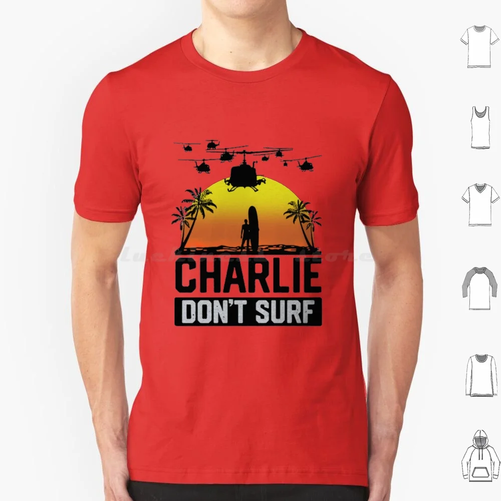 Charlie Don't Surf T Shirt Cotton Men Women DIY Print Apocalypse Now Film Charlie Robert Duvall Marlon Brando