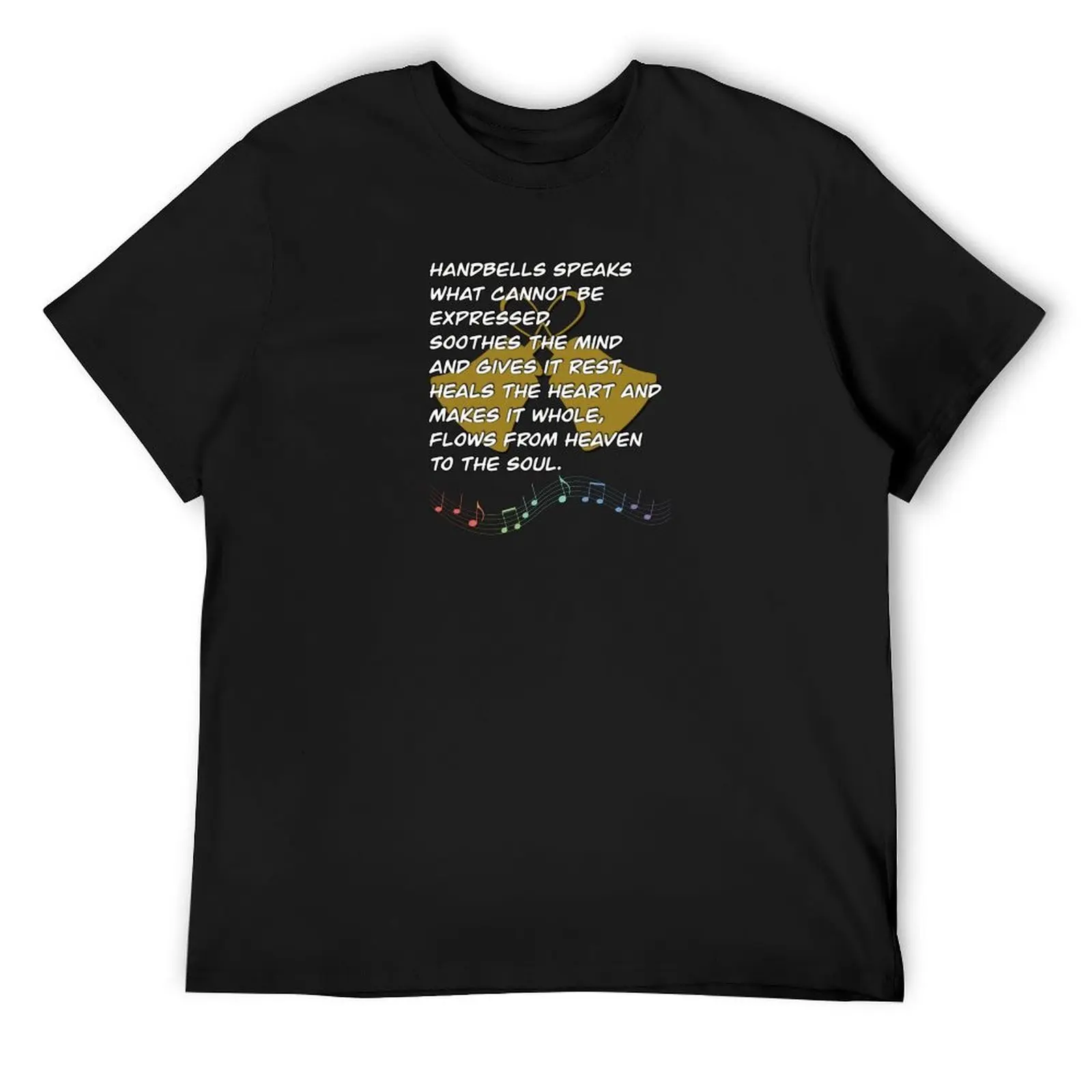 Handbells Speaks What Cannot Be Expressed, Soothes The Mind And Gives It Rest, Heals The Heart And Makes It Whole, Flows T-Shirt