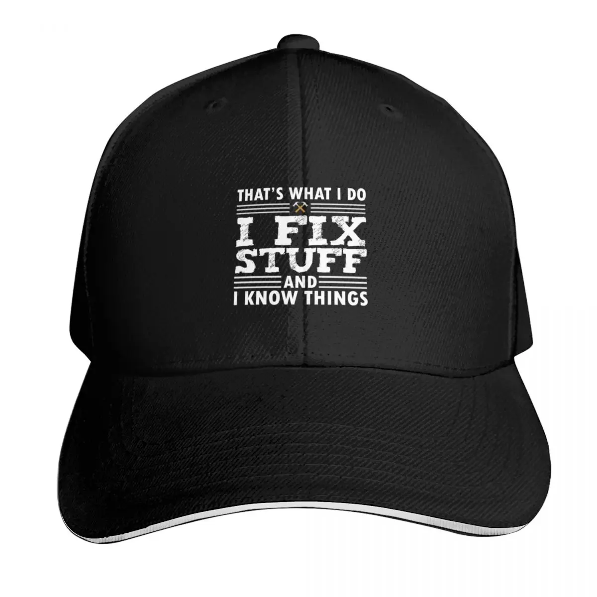 That's What I Do I Fix Stuff And I Know Things Baseball Cap Snapback Flat Bill Strapback Dad Hat Six Panel Structured Crown