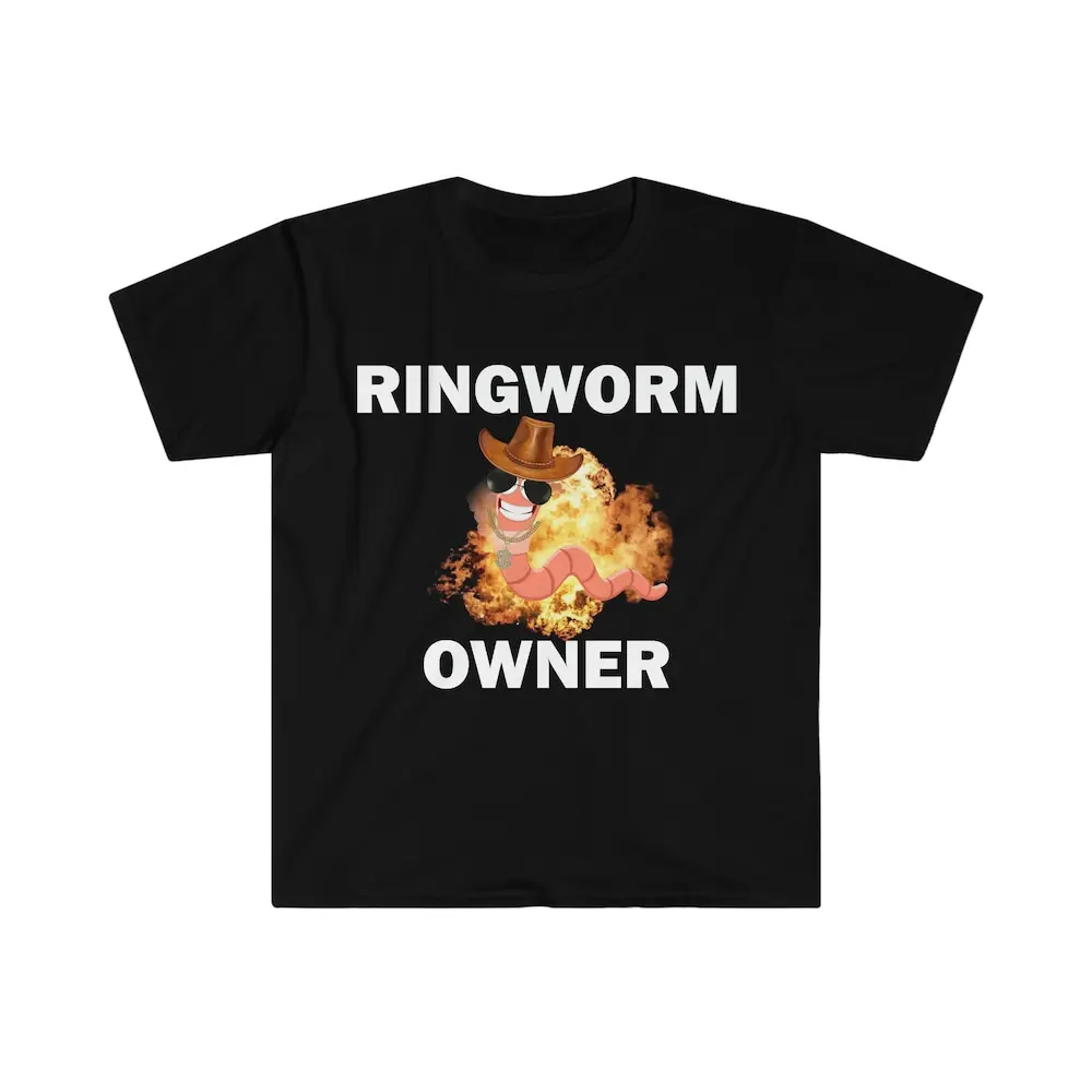 Ringworm Owner T Shirt Humor Funny Meme Offensive Satire