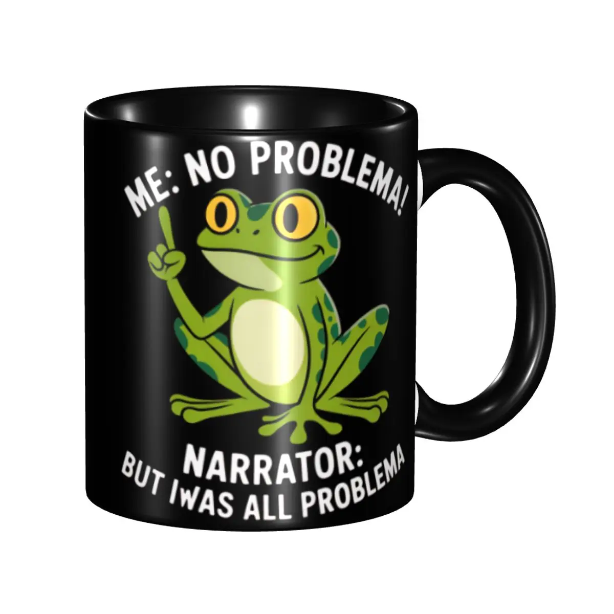 

Me No Problemo Narrator But It Was All Problemo Coffee Mug Kawaii Cup For Office