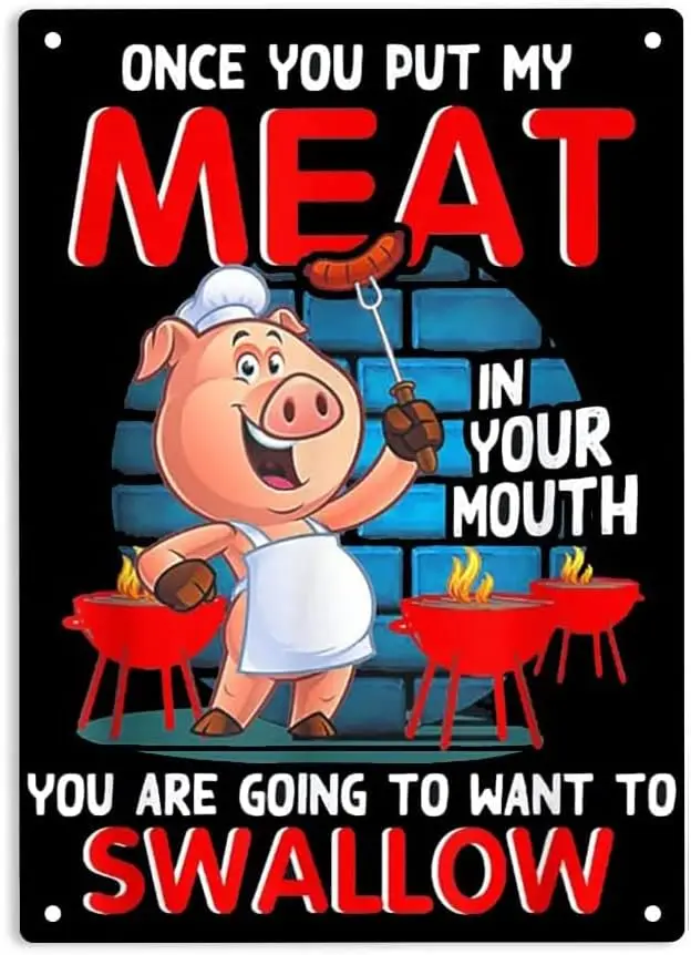 Once You Put My Meat in Your Mouth Swallow Funny Grilling Sign Metal Tin Sign, Grilling Poster for Home/Outdoor/Garages/Res sign
