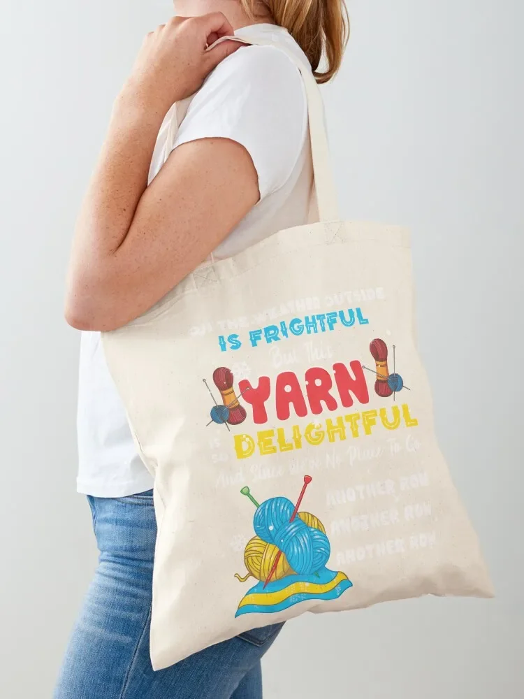 On The Weather Outside Is Frightful But This Yarn Delightful Knitting Tote Bag cute tote bag shopping bag logo