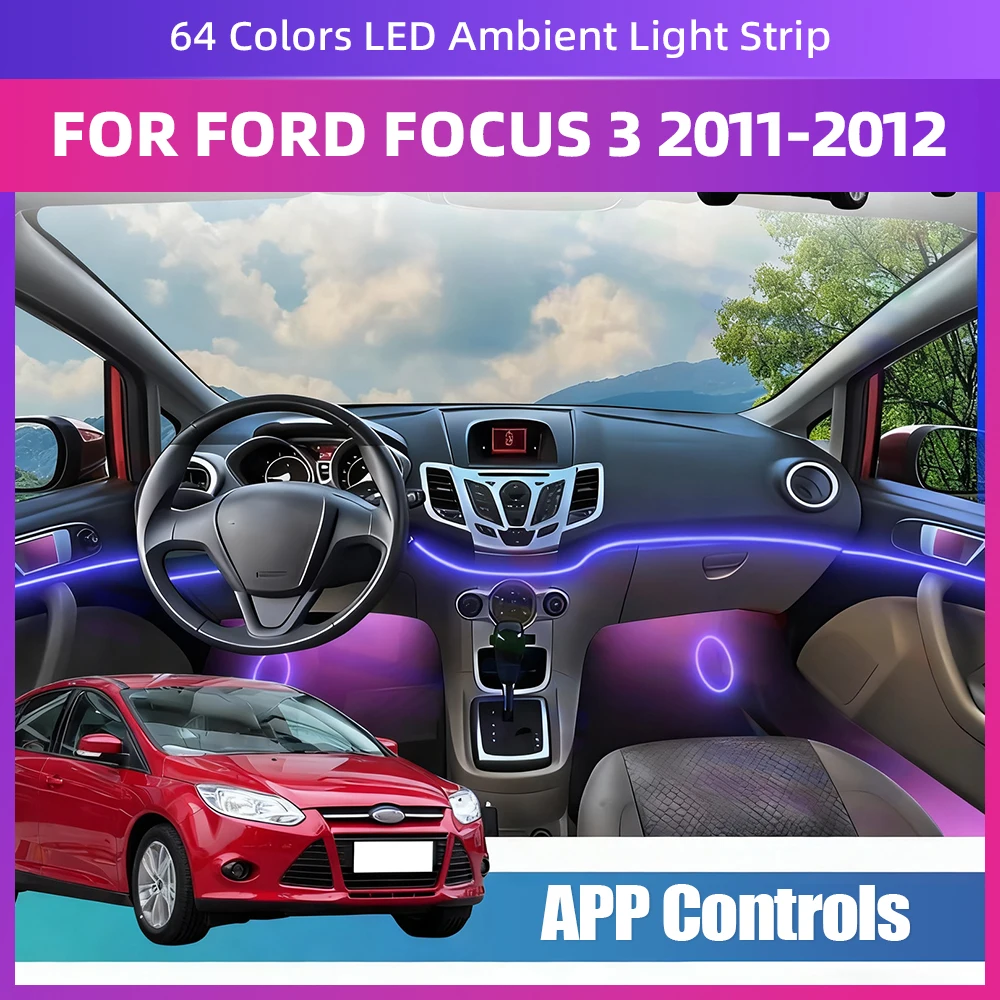 

For Ford Focus Third 2011-2012 Generation Acrylic Interior LED Ambient Light Lamp 64 Colors APP Enabled Diverse Lighting Effects