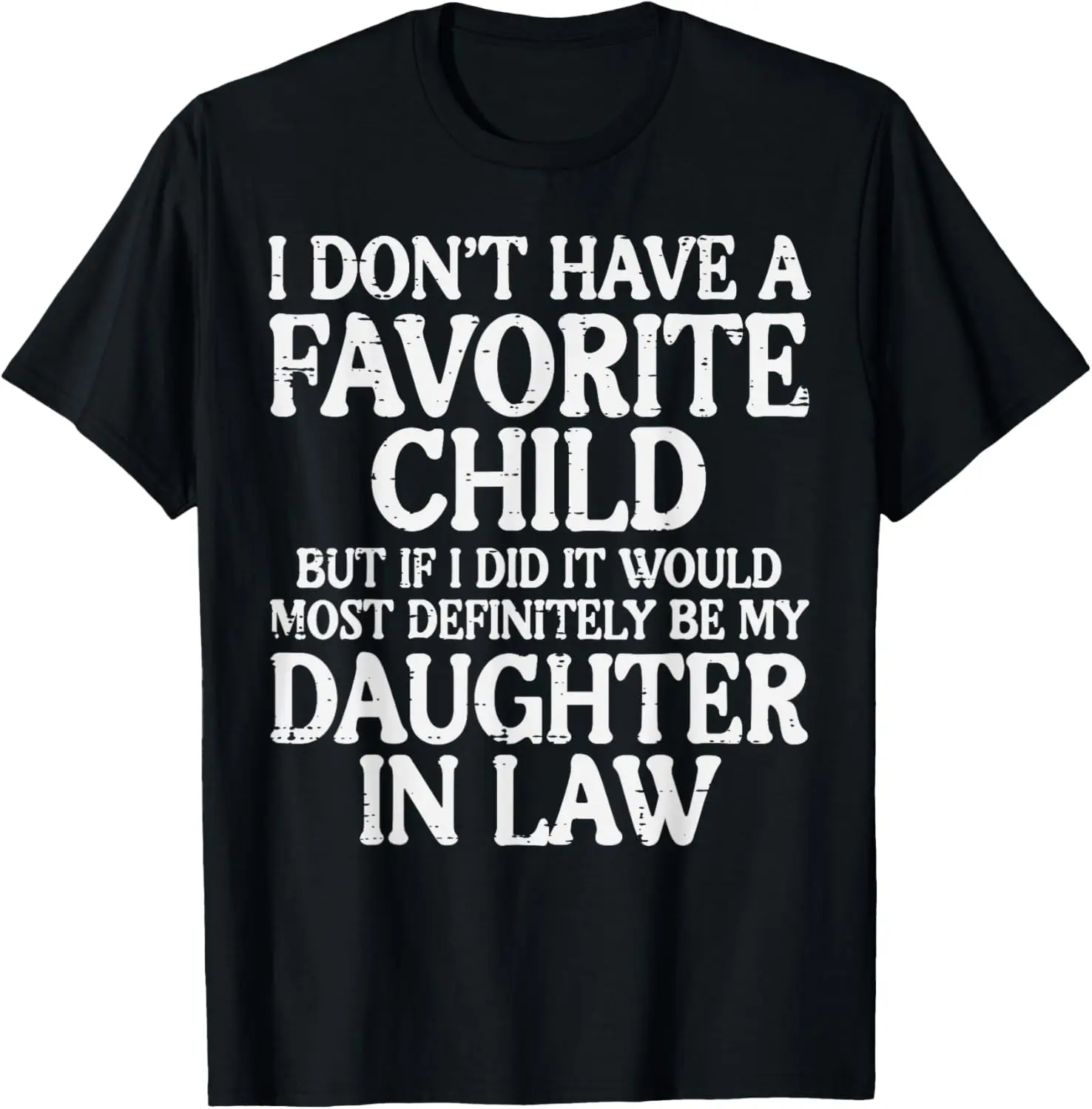 Dont Have Favorite Child Daughter In Law Fathers Day Dad Men T-Shirt