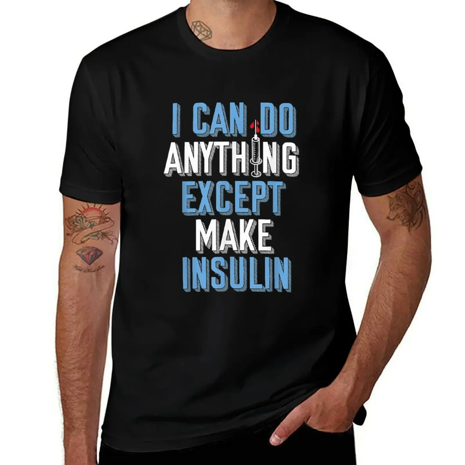 I Can Do Anything Except Insulin Type 1 Diabetes Awareness T-Shirt Funny t-shirts anime mens graphic t-shirts pack