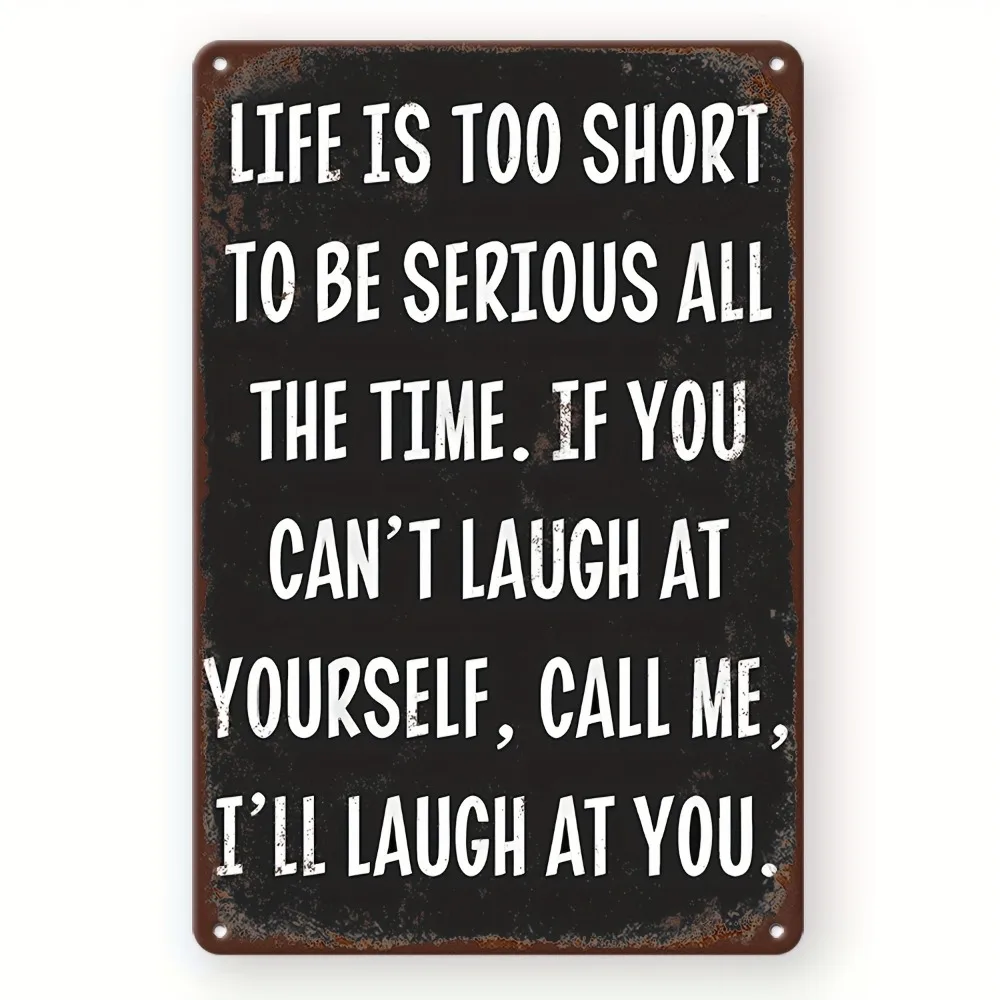 2D Flat Aluminum Wall Sign 1Pc Life Is Too Short To Be Serious All The Time Vintage Plaque  Sarcastic Humor Bar Garage Decor