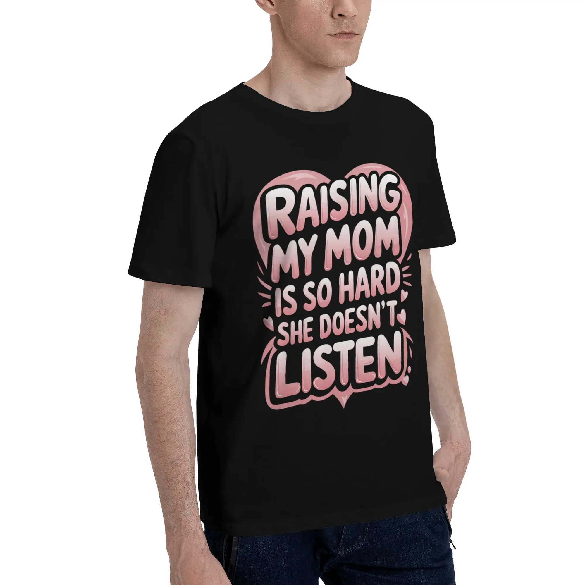 Raising My Mom Is So Hard She Doesn'T Listen Merch Unisex T Shirts Pure Cotton Tee Graphic Printed  T-shirt Clothes
