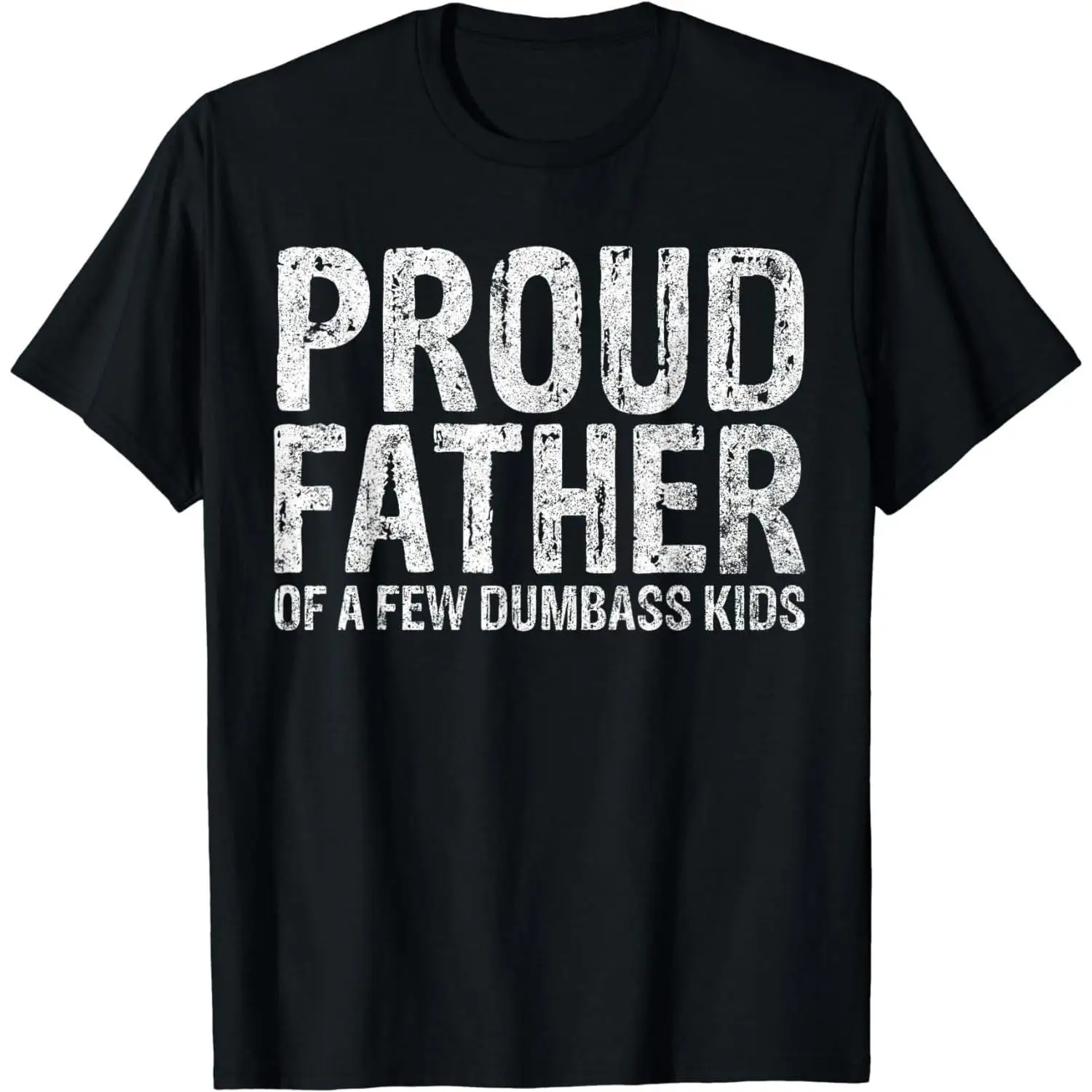 

"Funny Dad T-Shirt | 'Proud Father Of A Few Dumbass Kids' Graphic Tee | Father's Day Gift | Sarcastic Humor Top"