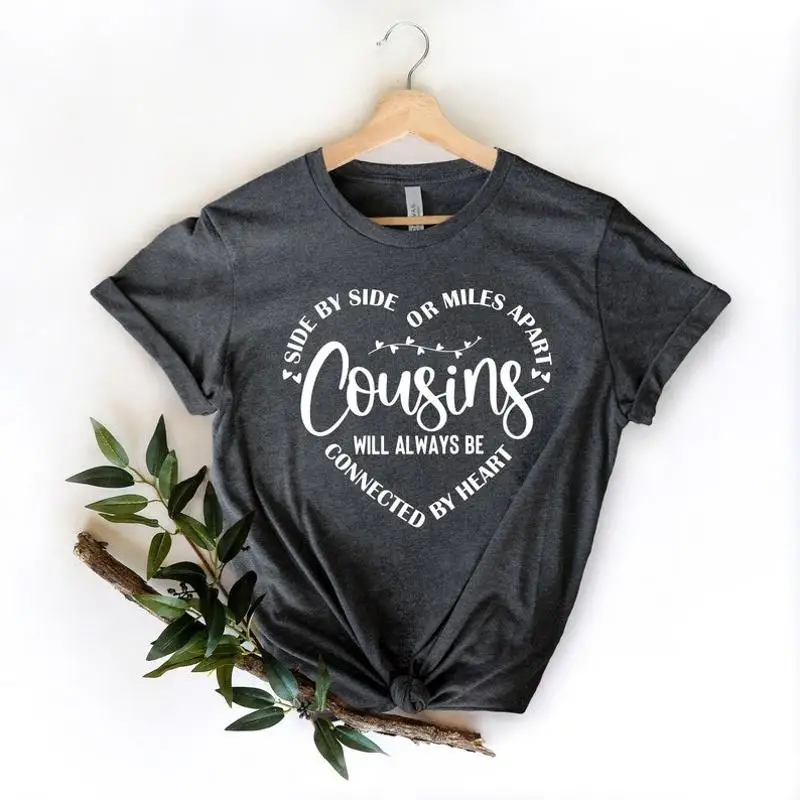

Cousins T Shirt Side By or Miles Apart Will Always be Connected B