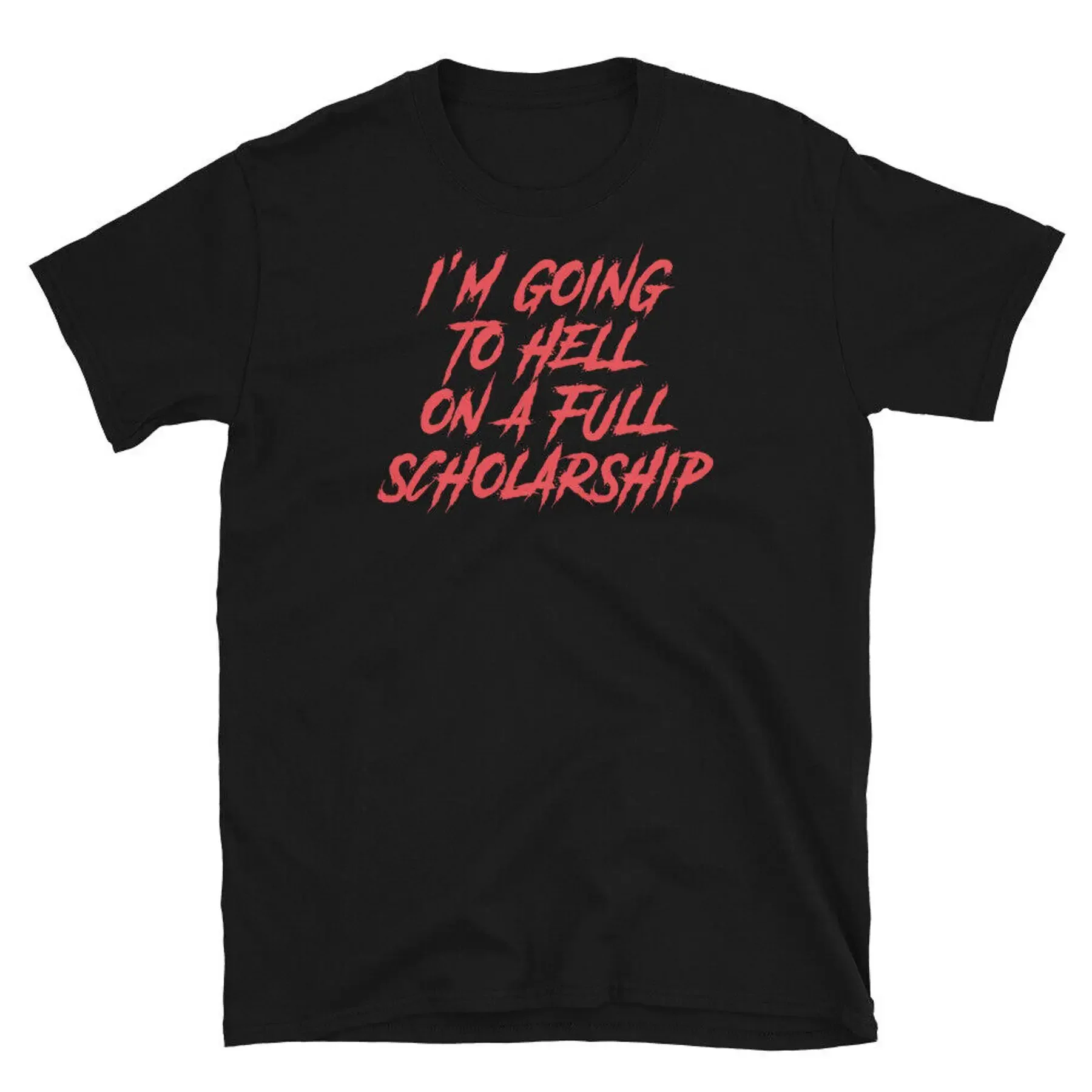 I m Going to Hell on a Full Scholarship Horror Humor Short Sleeve Unisex T Shirt