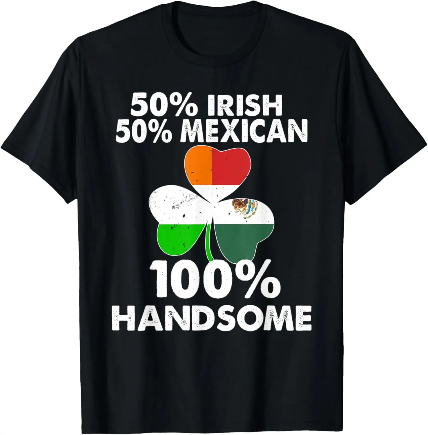 Half Irish Half Mexican Handsome St Patricks day T-Shirt