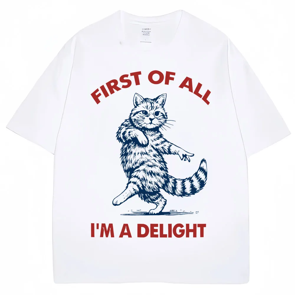 Funny Happy Cat First of All I'm A Delight T-shirt Cute Kittens Men Women T Shirts Oversized Cotton Casual T-shirts Streetwear