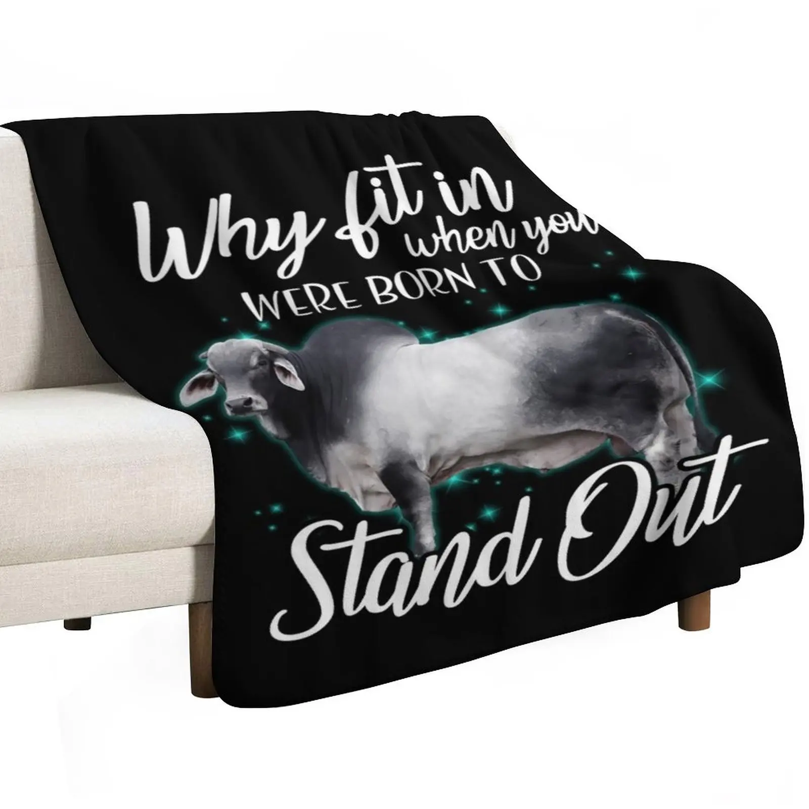 Why fit in when you were born to stand out Brahman cattle Throw Blanket Winter beds Sofa Quilt For Decorative Sofa Bed Blankets
