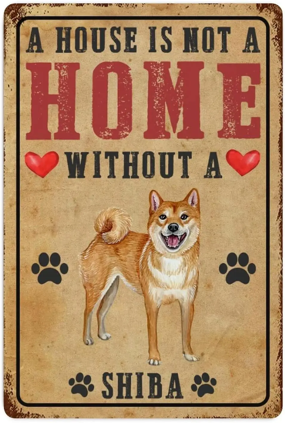 Dog Paw Prints Heart Metal Tin Sign Wall Decor A House Is Not A Home Without A Shibag Metal Wall Art Plaque Alphabet Retro Signs