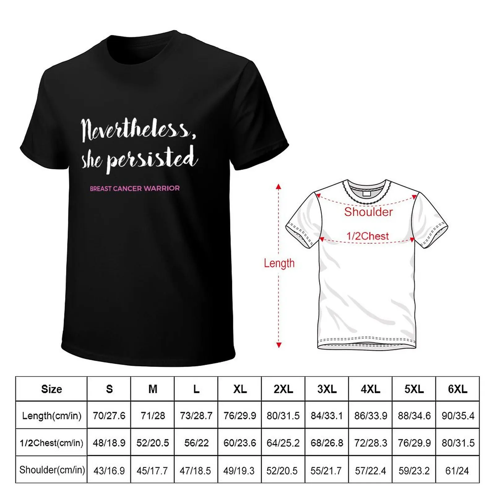 NEVERTHELESS SHE PERSISTED BREAST CANCER WARRIOR T-Shirt man t shirt cotton high quality T-Shirt