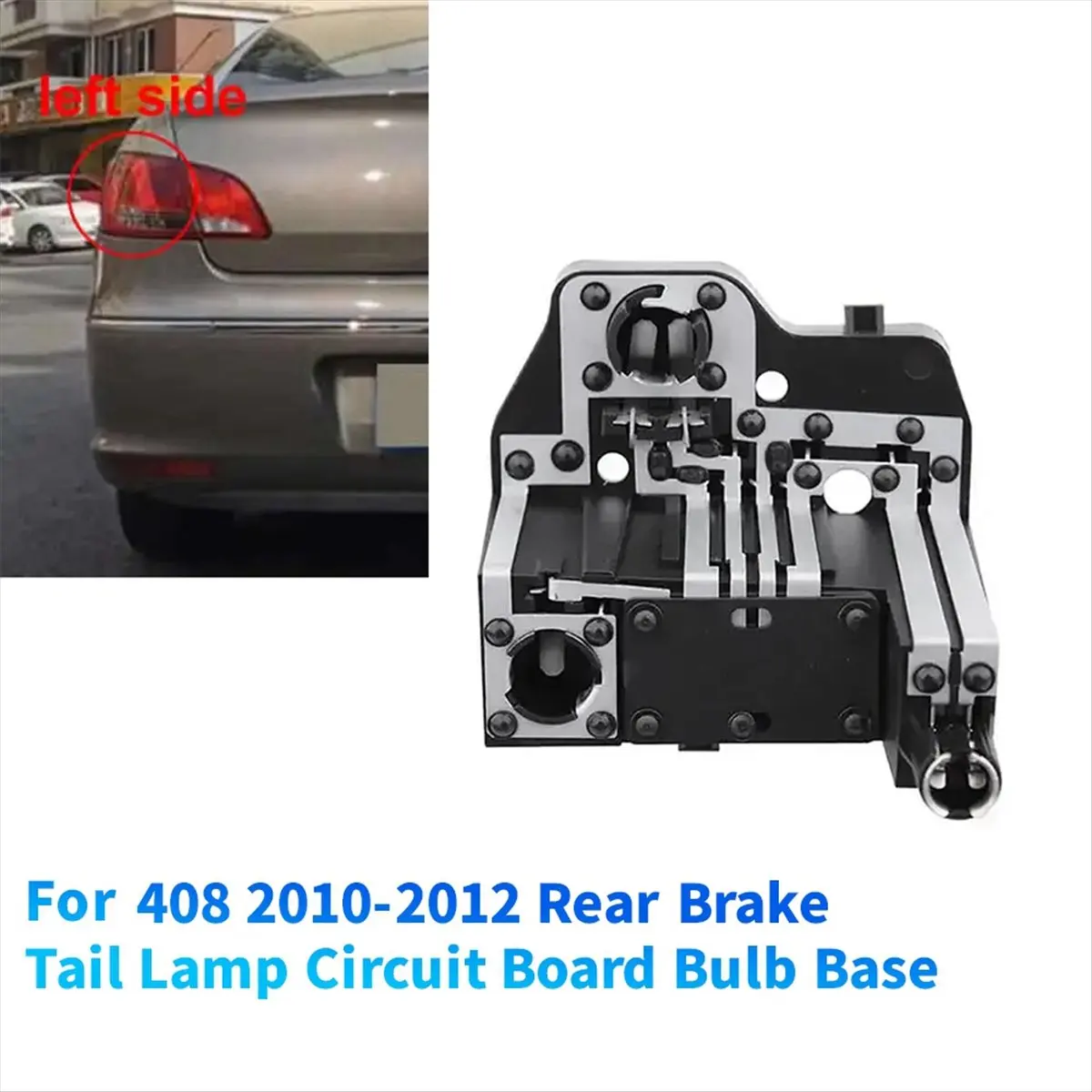 Fits for For 408 2010-2012 Rear Brake Tail Lamp Circuit Board Bulb Base Steering Taillight Socket Base Plug No Bulb Left