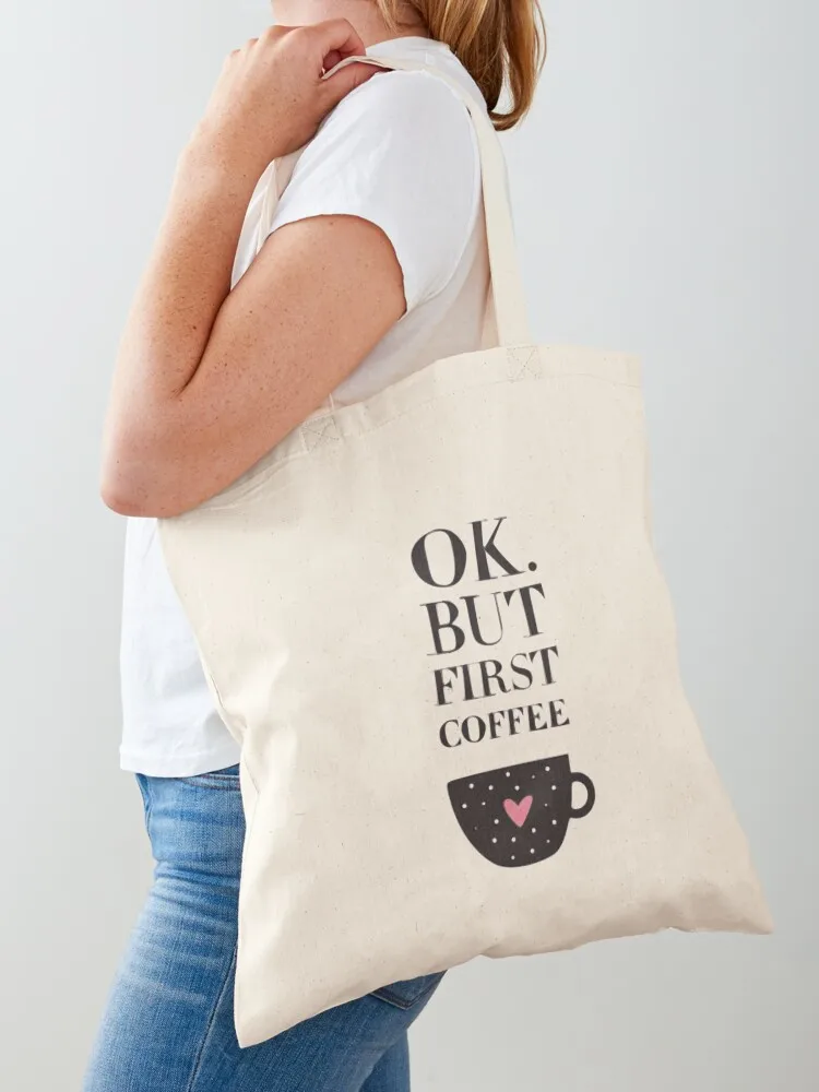 

Ok, but first coffee!!!!!! Tote Bag canvas tote free delivery bags woman shopping bag tote bag screen