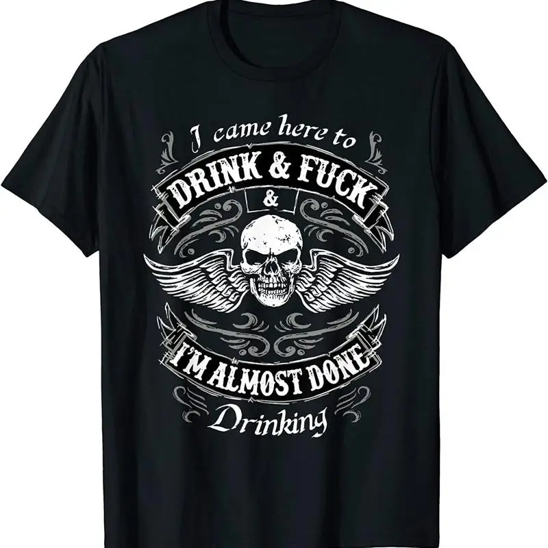 

New Funny I Came Here To Drink F I'M Almost Done Drinking T Shirt Made In Usa