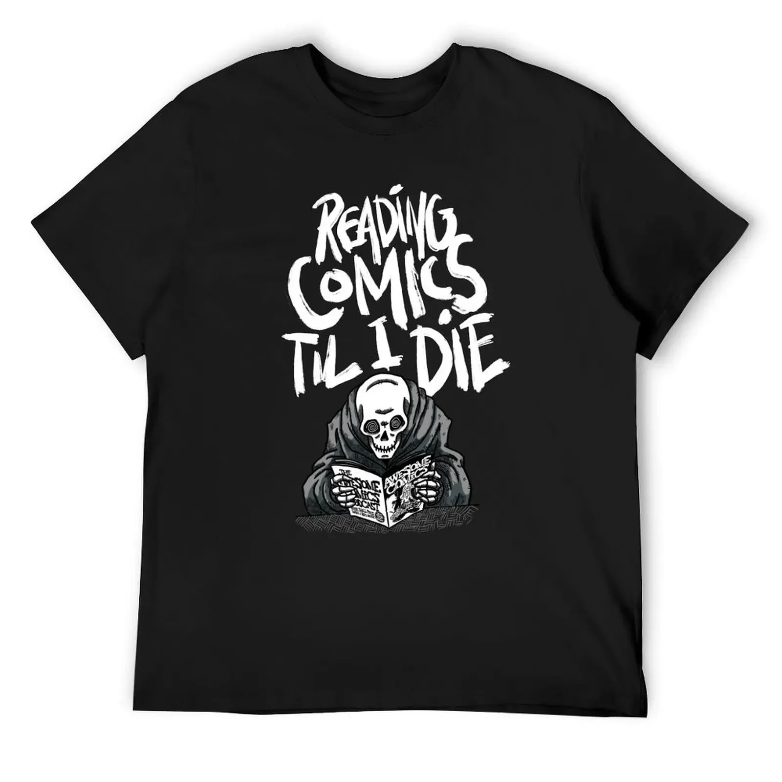 

Reading Comics Til I Die! T-Shirt