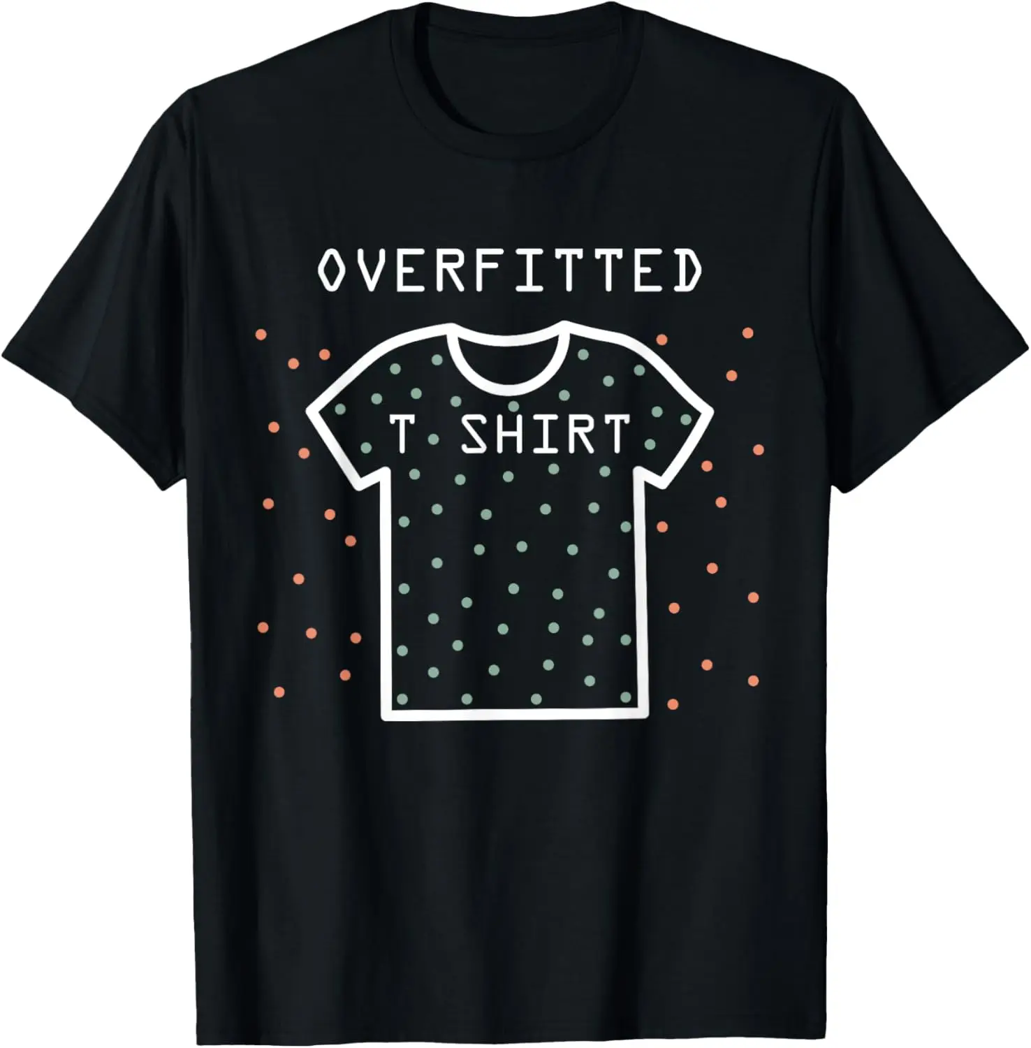 Overfitted Funny Machine Deep Learning - Data Science T-Shirt