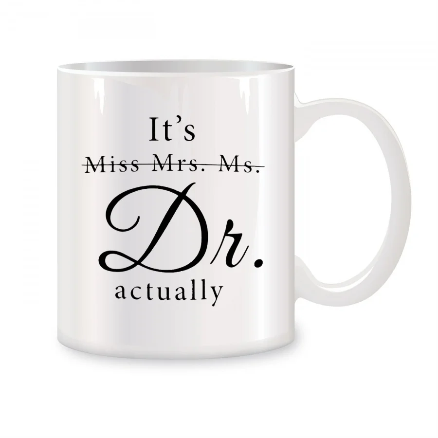 

It's Miss Mrs Ms Dr Actually Mugs For Women Dr PhD Coworkers Friend Birthday Gifts Novelty Coffee Ceramic Tea Cups White 11 oz