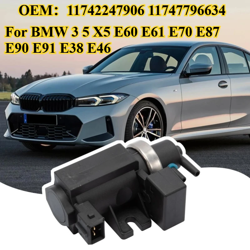 

For BMW 3 5 X5 E60 E61 E70 E87 E90 E91 E38 E46 Turbo Pressure Solenoid Valve OEM：11742247906 11747796634