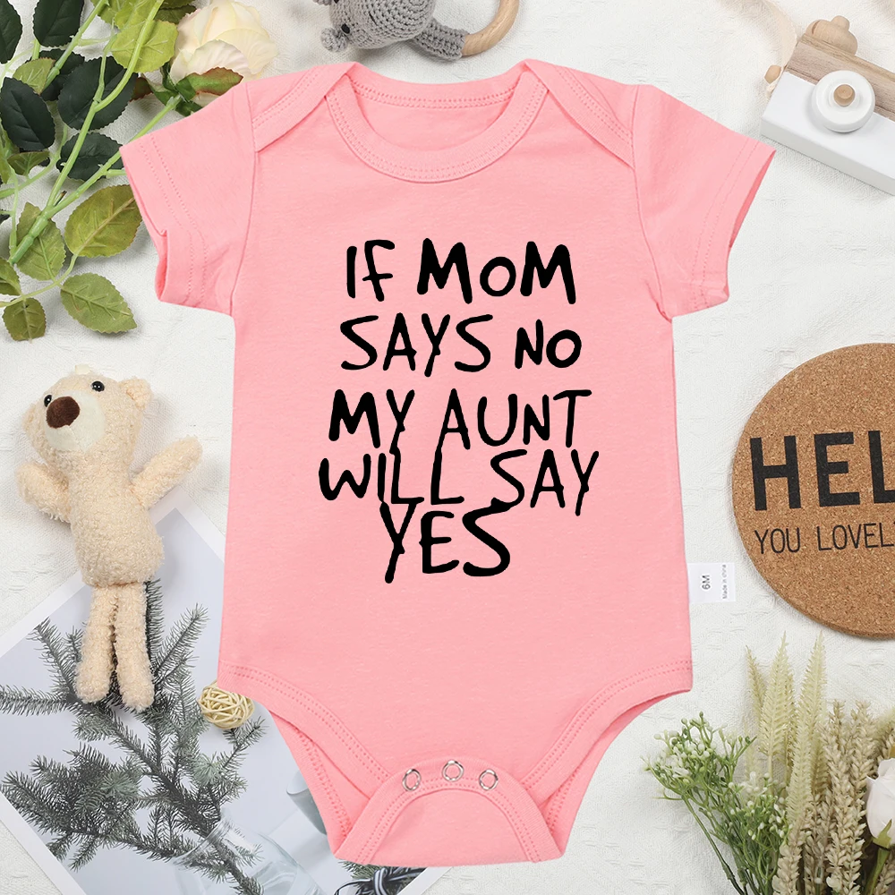 IF MOM SAYS NO MY AUNT WILL SAY YES Baby Romper Casual Pink Girls Short Sleeve Bodysuit Summer Toddler Clothing Cotton