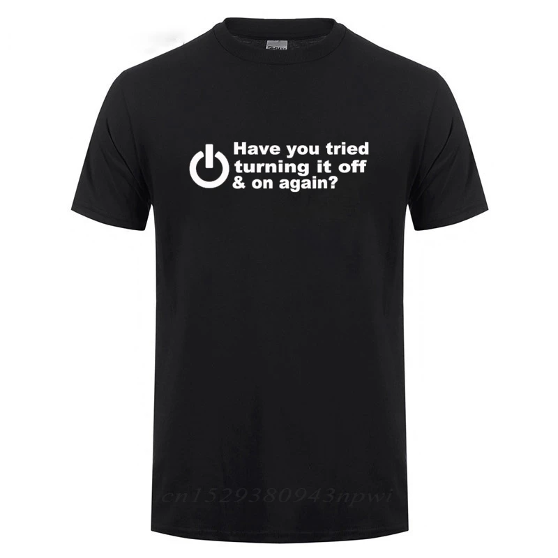 2026NEW Have You Tried Turning It Off and On Again Tshirts Men Funny Birthday Present for Man Nerd Programmer Hacker T Shirt Y2K